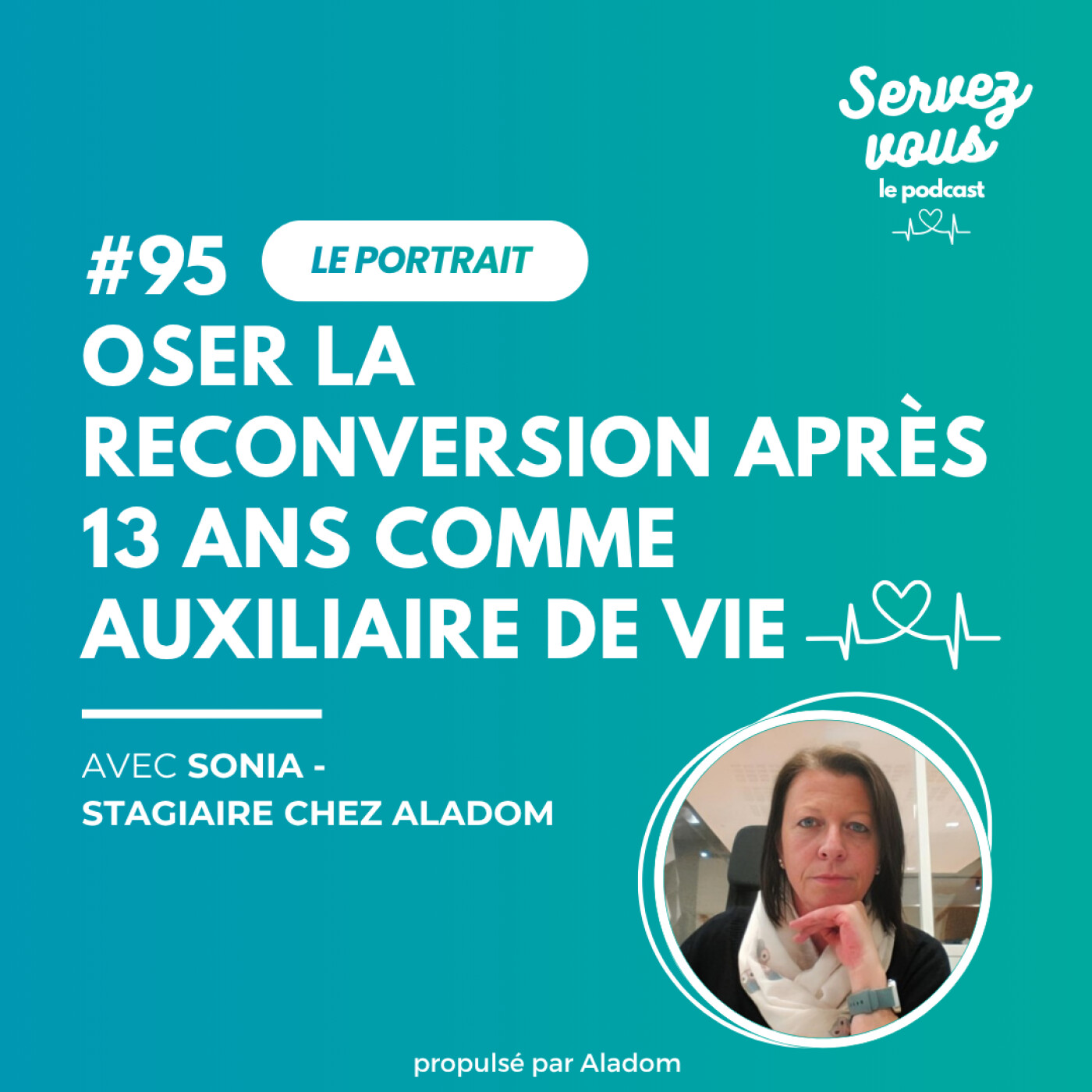 #95 - Oser la reconversion après 13 ans comme auxiliaire de vie | Sonia Georges, stagiaire chez Aladom episode artwork