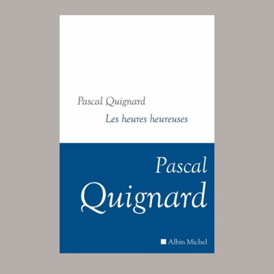 Pascal Quignard - Dernier royaume. Vol. 12. Les heures heureuses cover