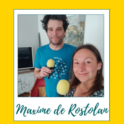 #99 | Maxime de Rostolan (Entrepreneur militant et engagé) : "Créer le monde que l'on veut voir" cover