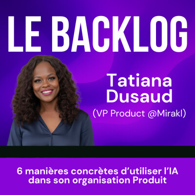 31. Les 6 manières concrètes d’utiliser l’IA dans son organisation Produit (Tatiana, VP Product @Mirakl) cover