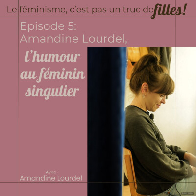 Episode 5: Amandine Lourdel, l'humour au féminin singulier cover