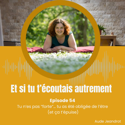 Tu n’es pas “forte”… tu as été obligée de l’être (et ça t’épuise) - E054 cover