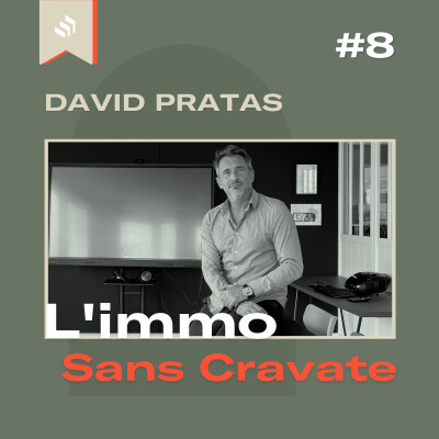 #8 - Monter un groupe d’agences immobilières de 65 collaborateurs en moins de 10 ans - David Pratas (Avant Garde Transaction) cover