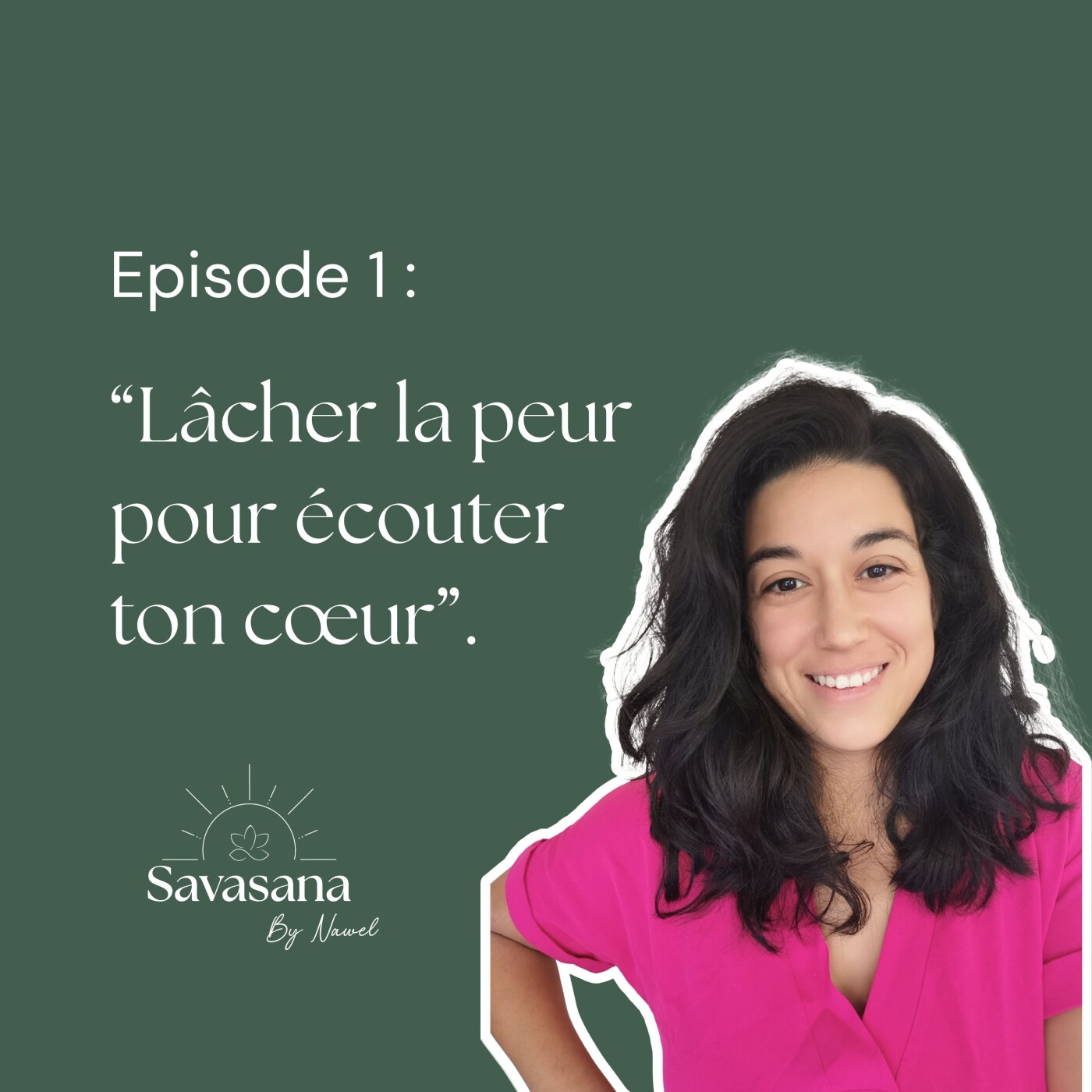 Episode 1 : " Lâcher la peur pour suivre son cœur" episode artwork