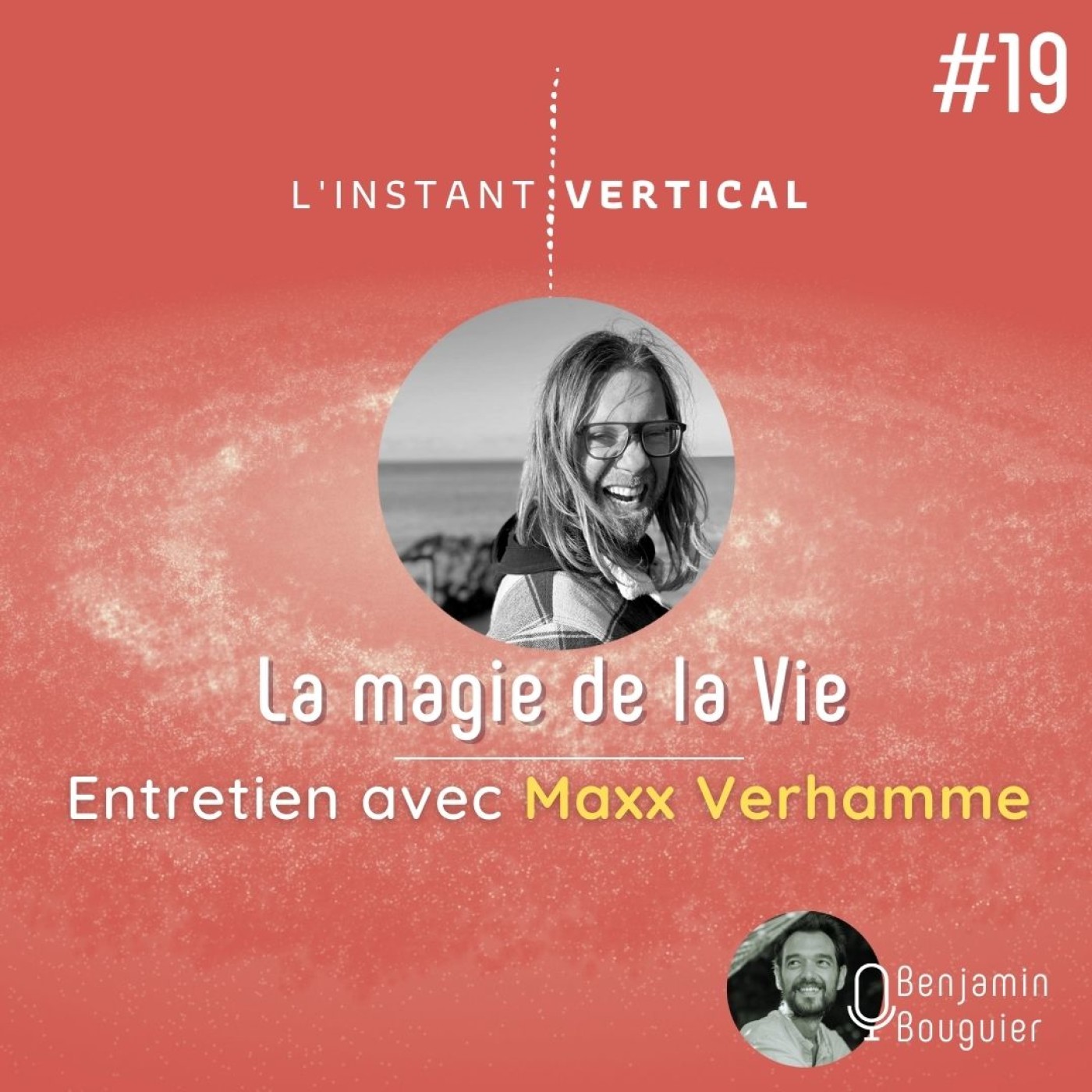Épisode 19 - La magie de la Vie - Entretien avec Maxx Verhamme