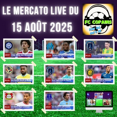 Le mercato live du 15 août 2025 -  Akliouche🇫🇷 Rowe🇬🇧 Bade🇫🇷 Trapp🇩🇪 Grealish🇬🇧 Abline🇫🇷 Greenwood🇯🇲 Saint Maximin🇫🇷 cover