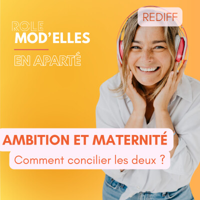 [REDIFF] - Ambition et maternité : comment concilier carrière et vie de maman sans culpabiliser cover