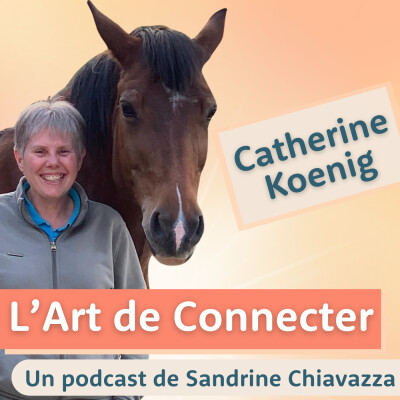 Comment l’équithérapie et l’équi-coaching révèlent nos émotions et ressources insoupçonnées avec Catherine Koenig cover