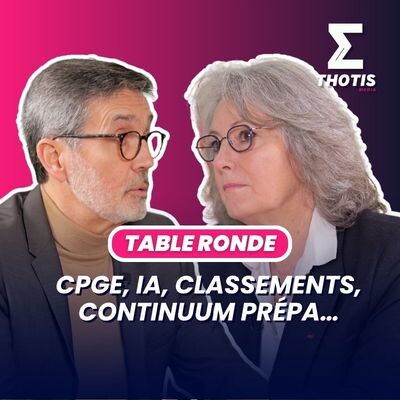 CPGE, IA, classements, continuum prépa... Table ronde Thotis Prépa cover