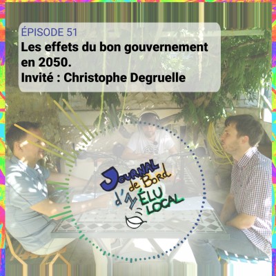 51 - Les effets du bon gouvernement en 2050.  Invité : Christophe Degruelle cover