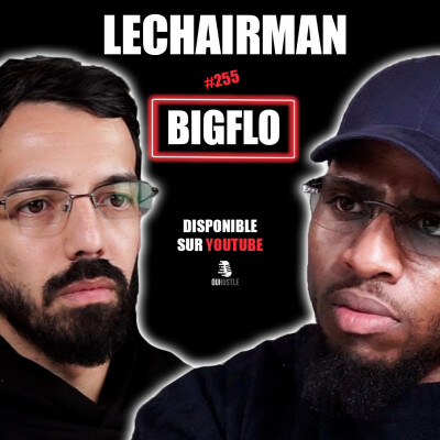 #255 LeChairman & BigFlo parlent Industrie, Burn-Out, Économie, Famille, Toulouse, Thérapie, Karma cover