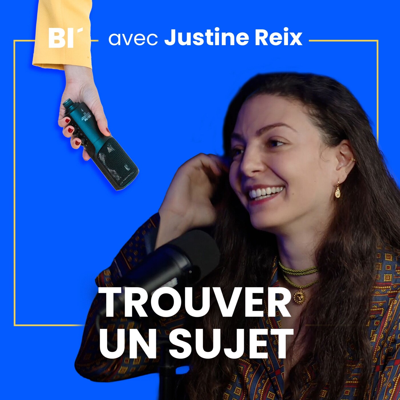 #1 - Comment trouver un bon sujet journalistique - avec Justine Reix