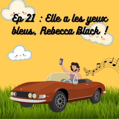 S1E21 : Elle a les yeux bleus, Rebecca Black ! cover