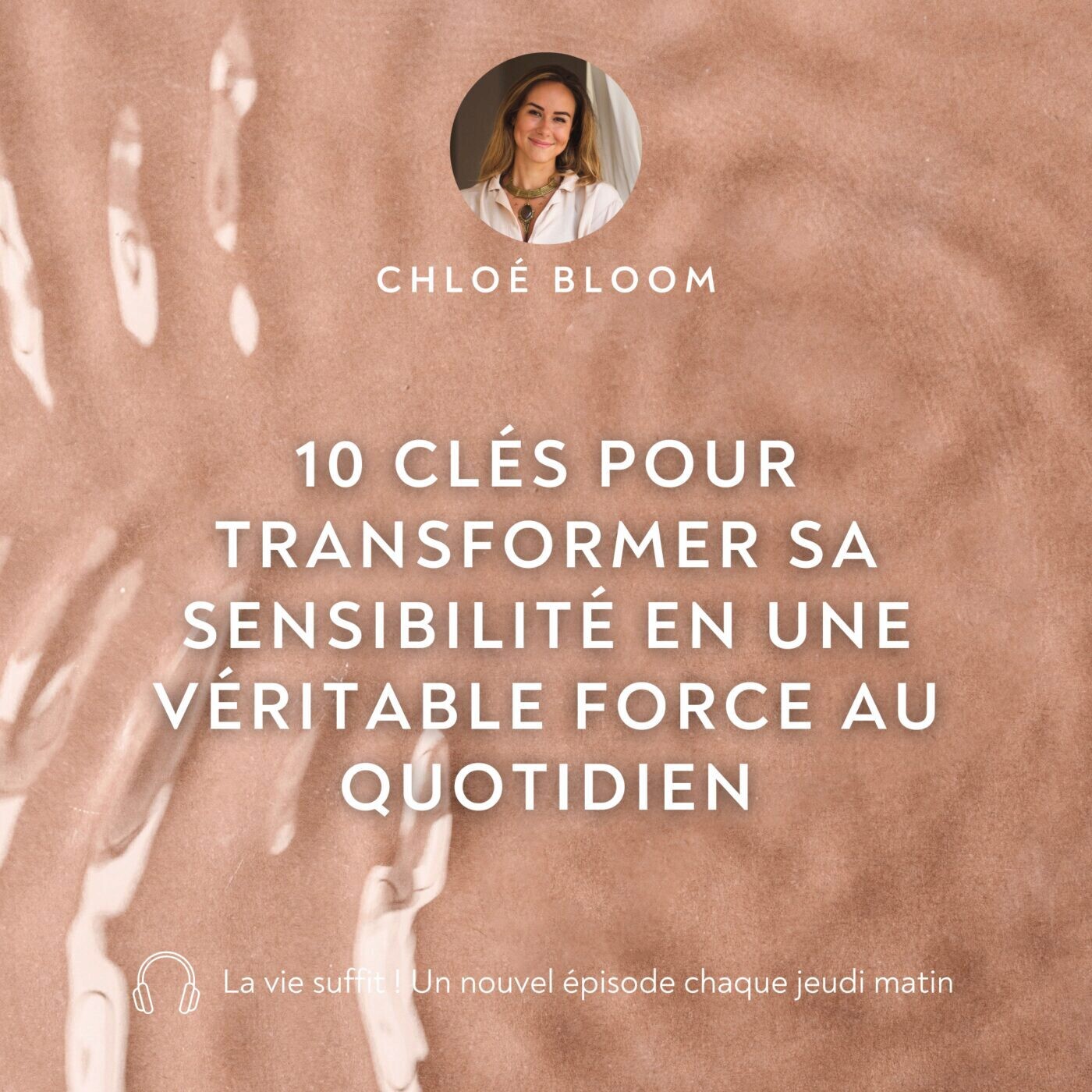 10 clés pour transformer sa sensibilité en une véritable force au quotidien