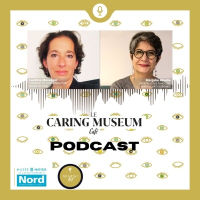 #3 CARING MUSEUM CAFÉ avec Laetitia Messager-Cartigny (Musée Matisse) et Marjan Abadie cover
