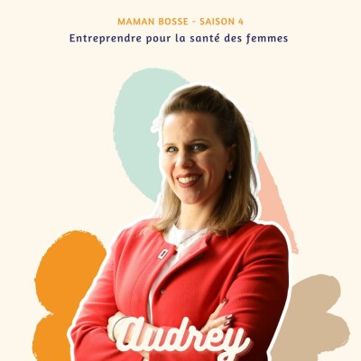 Entreprendre pour la santé des femmes : Audrey, fondatrice de Wounded Women cover