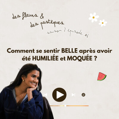 Épisode #7 : Comment se sentir BELLE après avoir été HUMILIÉE et MOQUÉE ? cover
