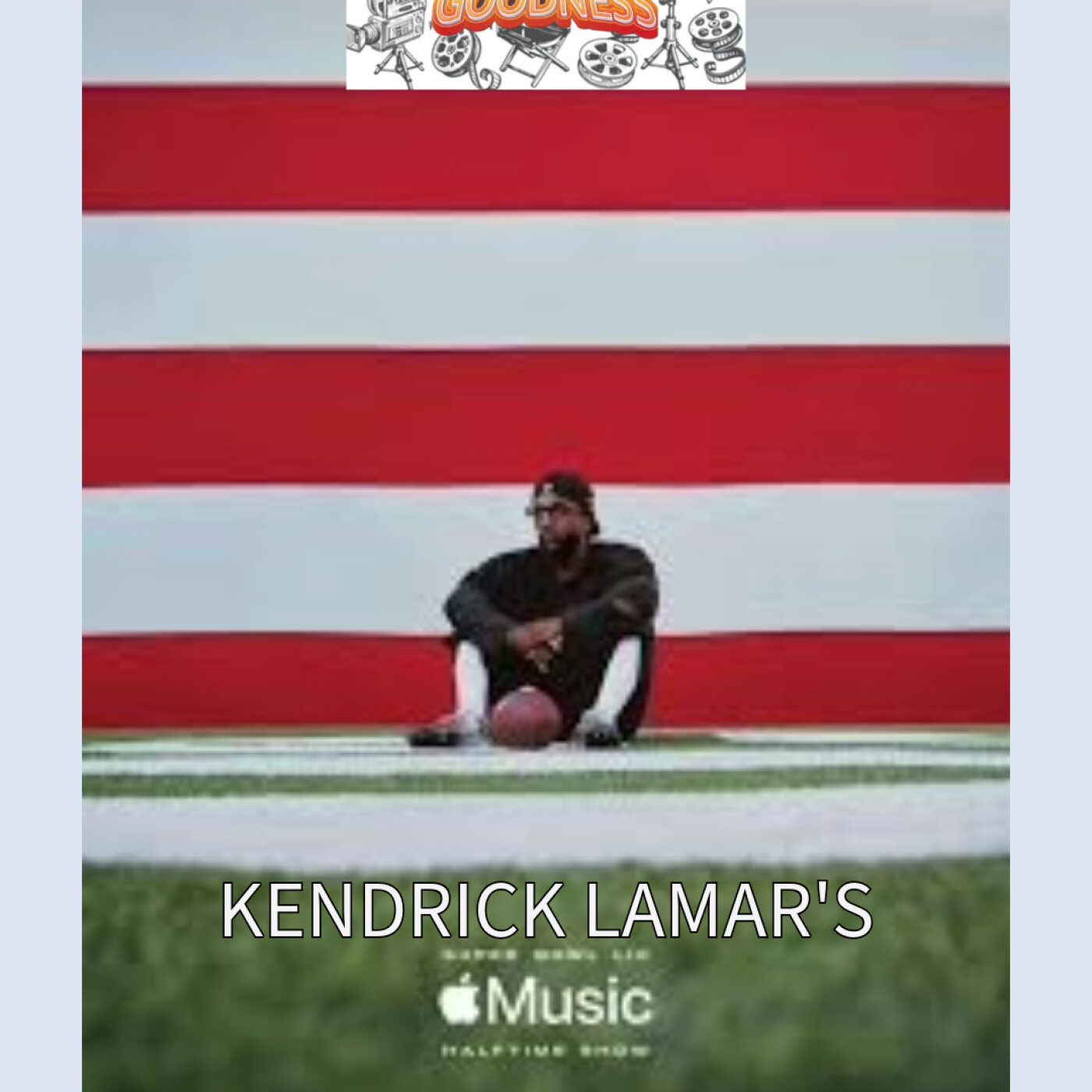 Kendrick Lamar's Super Bowl 59 Halftime Show - Movie Goodness