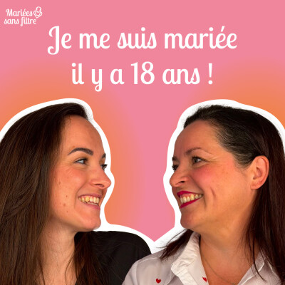 🎙 Mariées sans filtre – 18 ans plus tard, quel regard sur son mariage ? cover