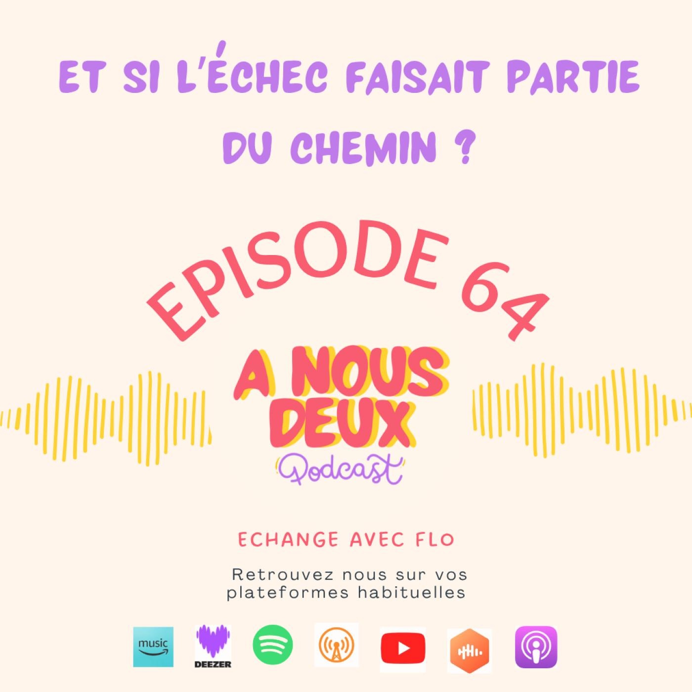Episode 64 - Et si l’échec faisait partie du chemin ? (Avec Flo) episode artwork