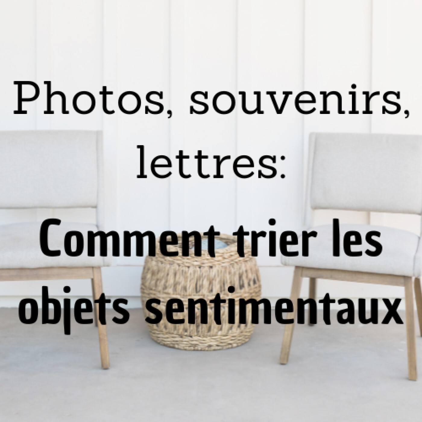 #25 - Photos, souvenirs, lettres: comment trier les objets sentimentaux