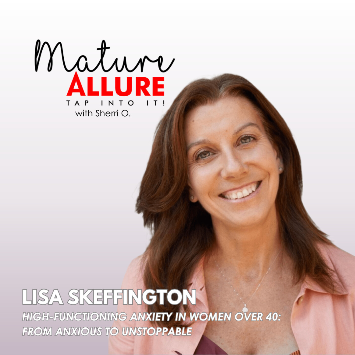 High-Functioning Anxiety in Women Over 40: From Anxious to Unstoppable | Lisa Skeffington episode artwork