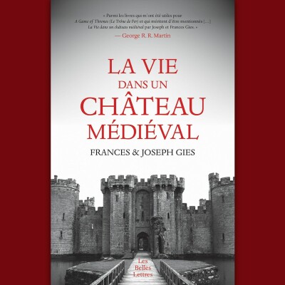 Frances et Joseph Gies - La Vie dans un château médiéval cover