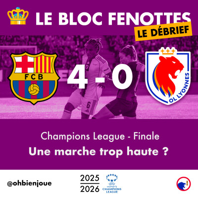 Le Bloc Fenottes - Le Débrief | FC Barcelone - OL Lyonnes (4-0) | UEFA Women's Champions League 25-26 - Finale cover