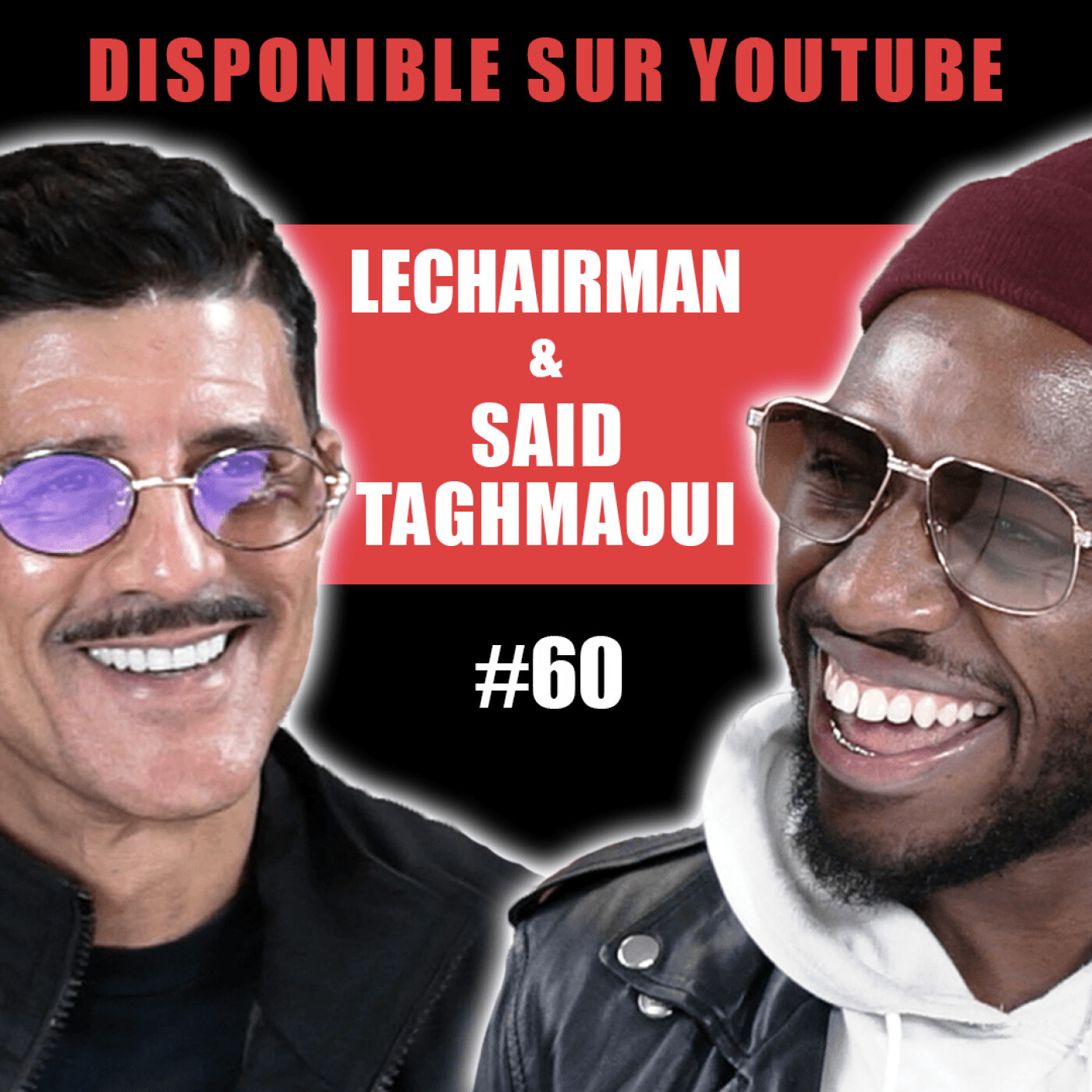 #60 LeChairman & Said Taghmaoui parlent La haine, Mohamed, Dépression, 93, Maroc, Rud Lion...