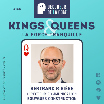 La Force Tranquille | Bertrand Ribière, dircom de Bouygues Construction | Ep 188, Kings & Queens cover