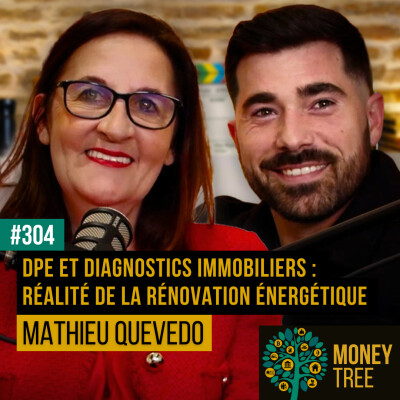 #304 - DPE et diagnostics immobiliers : réalité de la rénovation énergétique (Mathieu Quevedo) cover