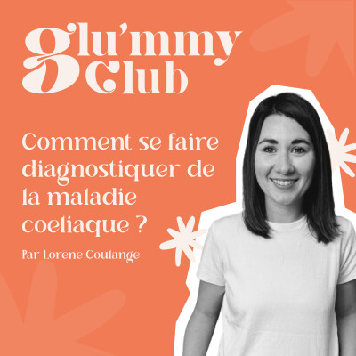#7 - Comment se faire diagnostiquer de la maladie coeliaque ? cover