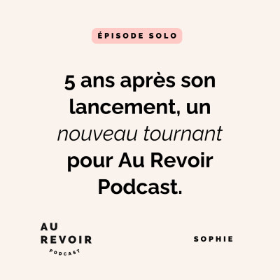5 après son lancement, un nouveau tournant pour Au Revoir Podcast cover