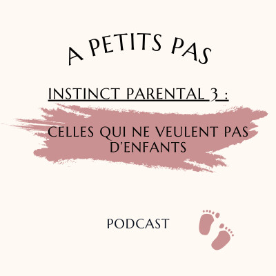 Episode 12 - Celles qui ne veulent pas d'enfants (INSTINCT PARENTAL Ep.3) cover