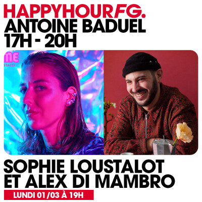 HAPPY HOUR FG AVEC ANTOINE BADUEL. L'INTERVIEW : SOPHIE LOUSTALOT & ALEX DI MAMBRO cover