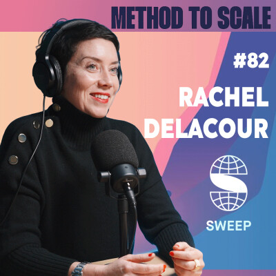 #82 - Les secrets pour créer une Forever Company - Avec Rachel Delacour, CEO Sweep cover