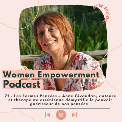 71. Les Formes Pensées (Partie 1) – Anne Givaudan, auteure et thérapeute essénienne démystifie le pouvoir guérisseur de nos pensées cover