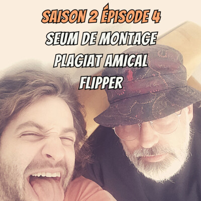 S02E04 - Seum de montage, Plagiat amical, Flipper cover