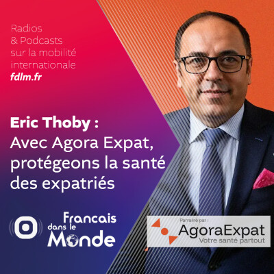 Eric Thoby présente "AgoraExpat", votre santé partout ! cover