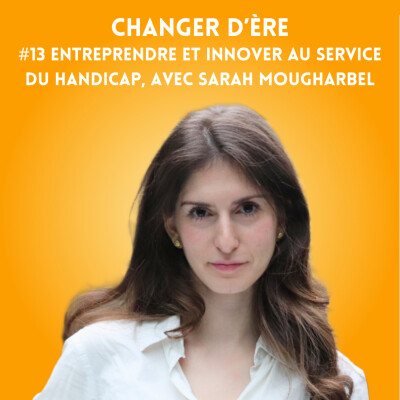 Entreprendre et innover au service du handicap, avec Sarah Mougharbel cover