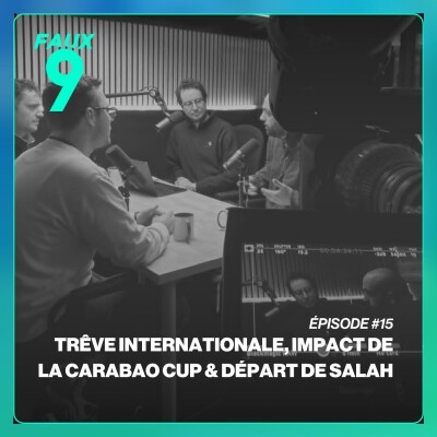S02E15 Trêve internationale, impact de la Carabao Cup pour Arsenal et départ de la légende Salah cover
