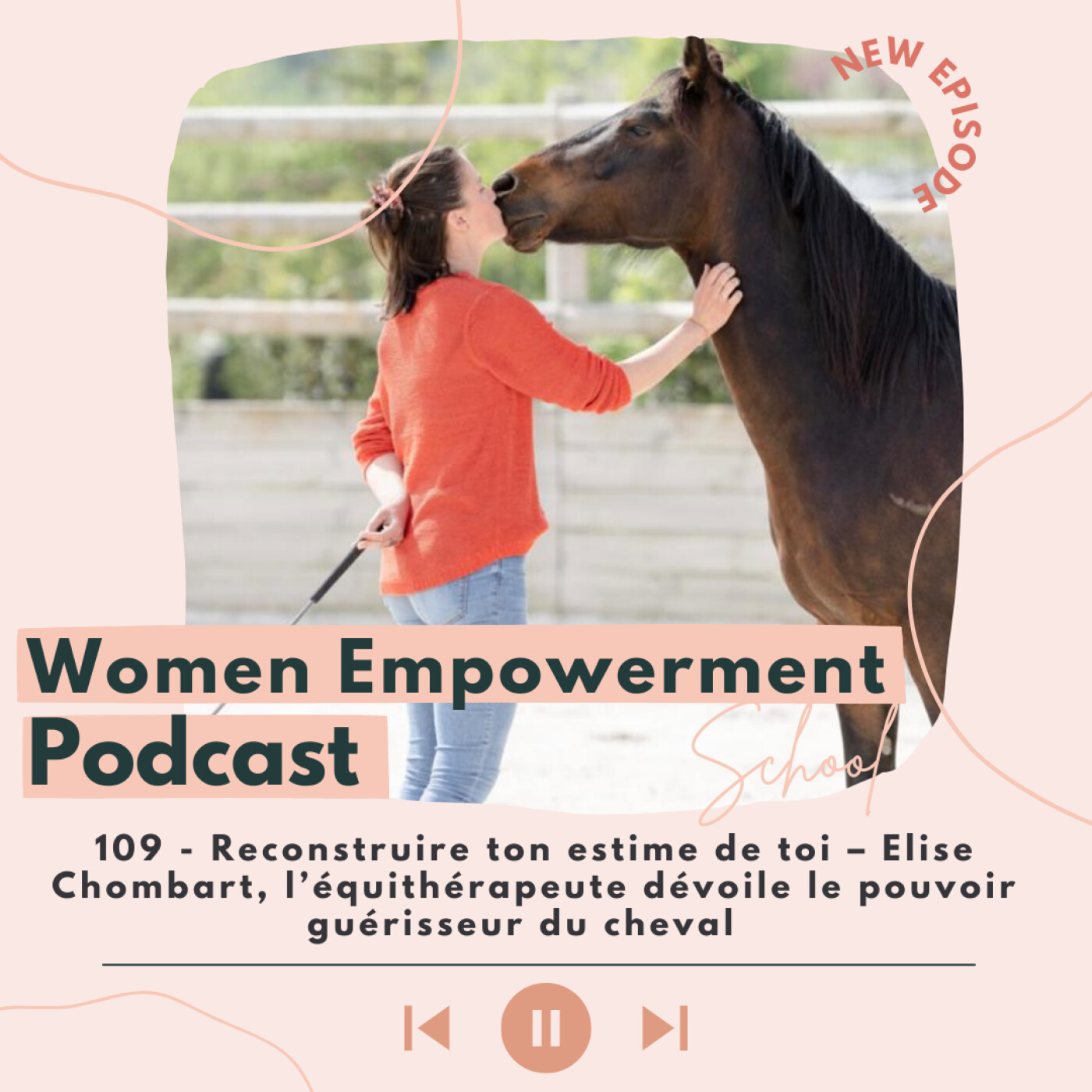 109. Reconstruire ton estime de toi - Elise Chombart, l'équithérapeute dévoile le pouvoir guérisseur du cheval episode artwork