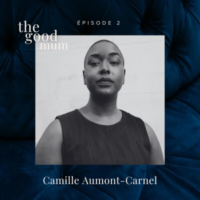 Episode 2 : Camille Aumont Carnel - Quand je serai mère cover