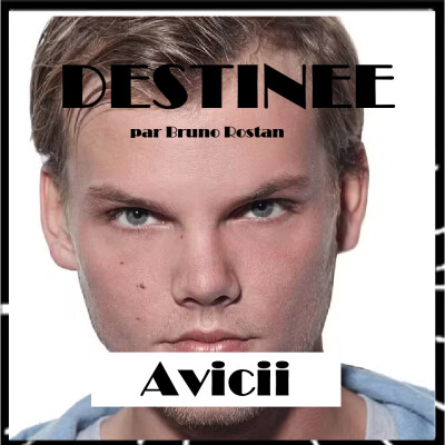 Destinée épi 21, Avicii, la star montante de l'électro fauchée en plein vol par Bruno Rostan cover