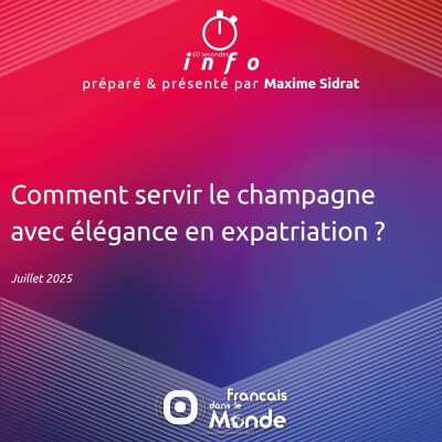Comment servir le champagne avec élégance en expatriation ? cover