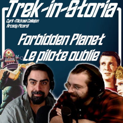 Trek In Storia S02E07 : Forbidden Planet le vrai épisode pilote de TOS cover