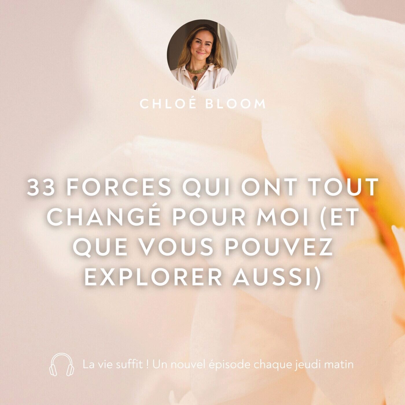 33 forces qui ont tout changé pour moi (et que vous pouvez explorer aussi)