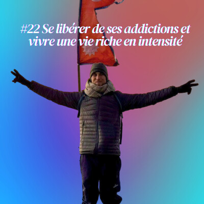 #22 Se libérer de ses addictions et vivre une vie riche en intensité avec Sacha cover