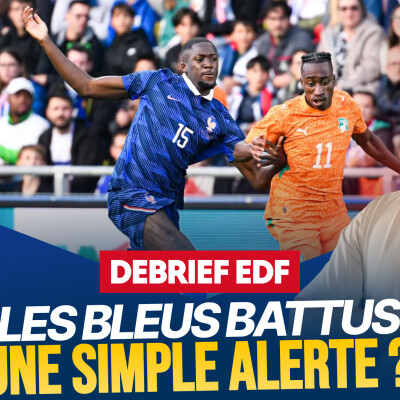Le Débrief France 1-2 Côte d'Ivoire : pas d'inquiétude avant le mondial ? cover