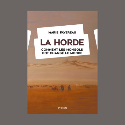 Marie Favereau - La horde : comment les Mongols ont changé le monde cover